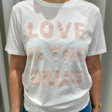 Love Is The Drug T-shirt - Pink